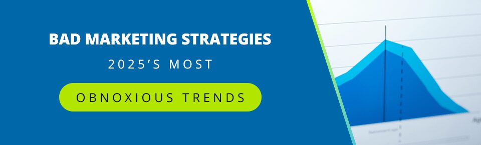 2025's Most Obnoxious Marketing Trends / Strategies