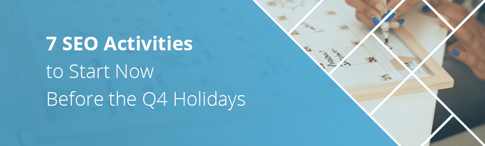 7 SEO activities you can do before the Q4 holidays