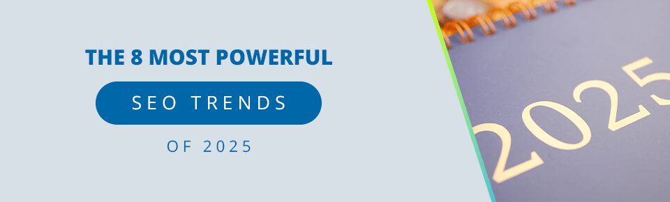 The 8 Most Powerful SEO Trends of 2025