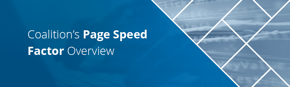 Coalition’s Page Speed Factor Overview