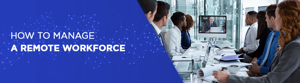 How to Manage a Remote Workforce