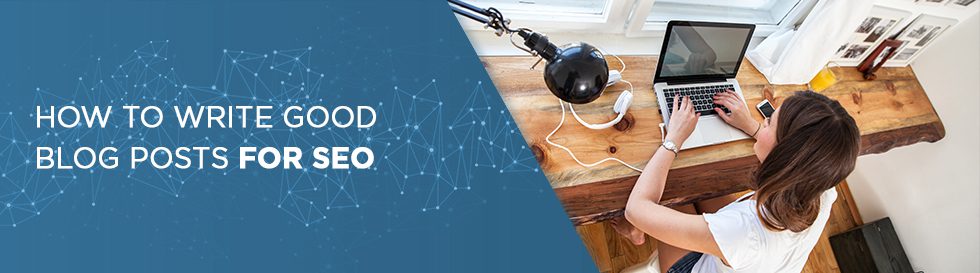 How to write good blog posts for SEO