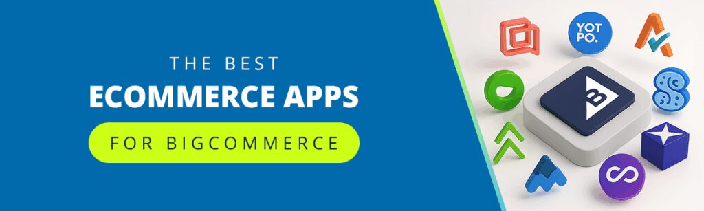 Best Ecommerce Apps for BigCommerce