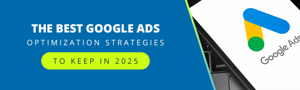 Best Google Ads Optimization 2025