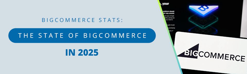 BigCommerce Stats: The State of BigCommerce in 2025