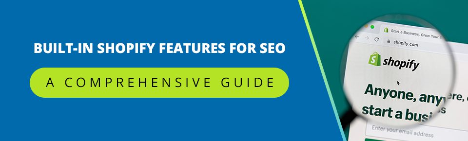Built-In Shopify Features for SEO: A Comprehensive Guide