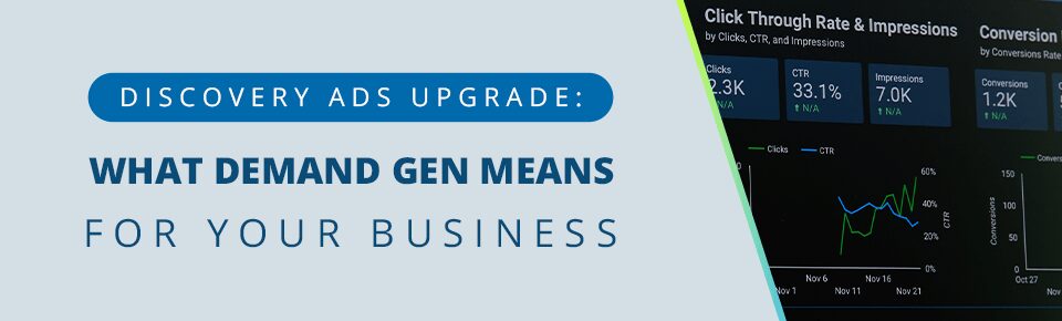 The New Discovery Ads Upgrade: What Demand Gen Means For Your Business