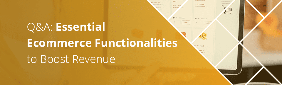 Essential Ecommerce Functionalities to Boost Revenue