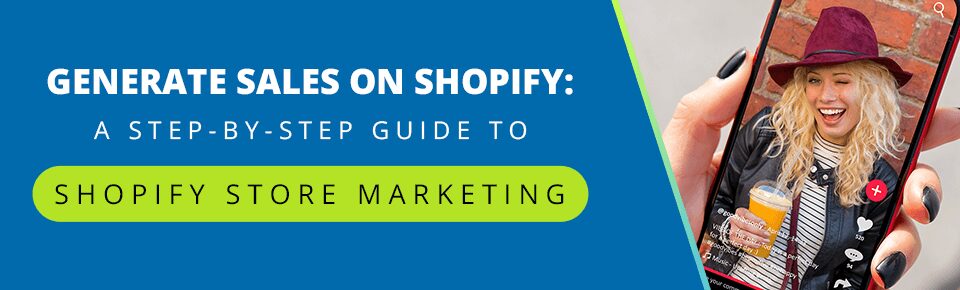 How to Generate Sales on Shopify: A Step-by-Step Guide to Shopify Store Marketing