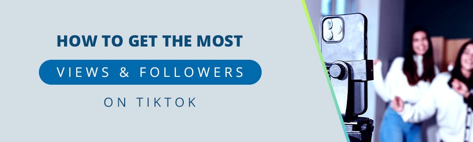 how to get viewers and followers on TikTok