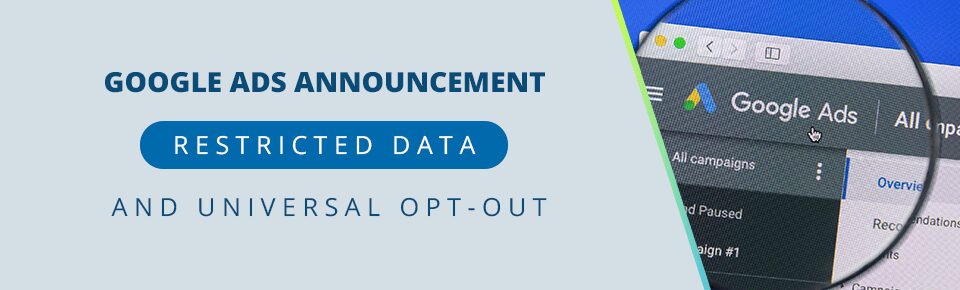 Google Ads Announcement: Restricted Data and Universal Opt Out