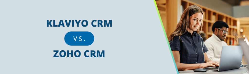 Klaviyo CRM VS Zoho CRM