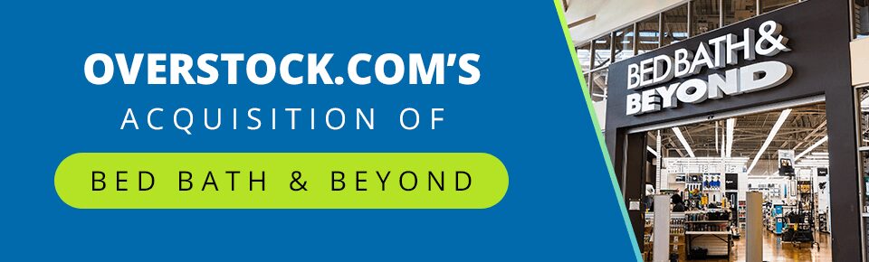 Overstock.com's acquisition of Bed Bath & Beyond