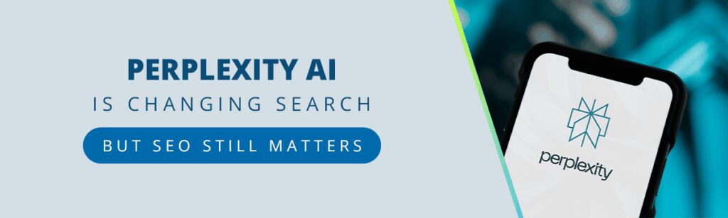 Perplexity AI Is Changing Search, But SEO Still Matters