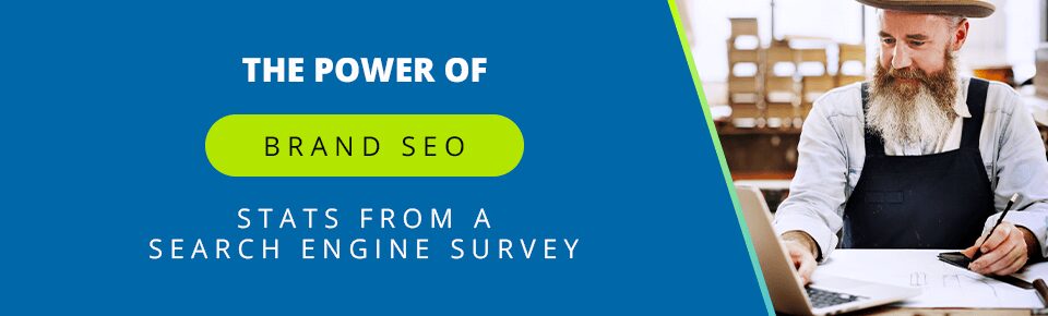 The Power of Brand SEO: Stats From a New Search Engine Survey