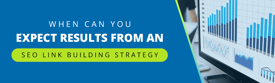 When Can You Expect Results From an SEO Link Building Strategy?