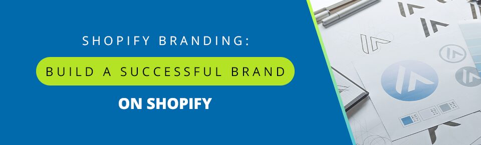 Shopify Branding: Build a Successful Brand on Shopify