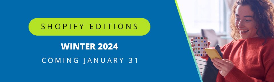 Shopify Editions Winter 2024