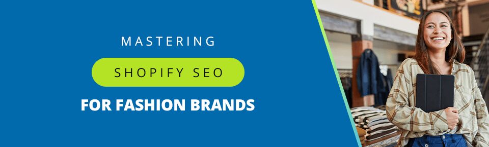 Mastering Shopify SEO for Fashion Brands