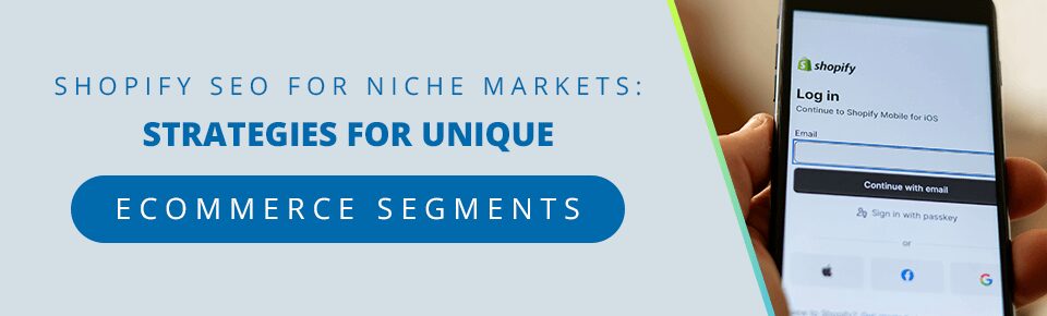 Shopify SEO for Niche Markets: Strategies for Unique Ecommerce Segments