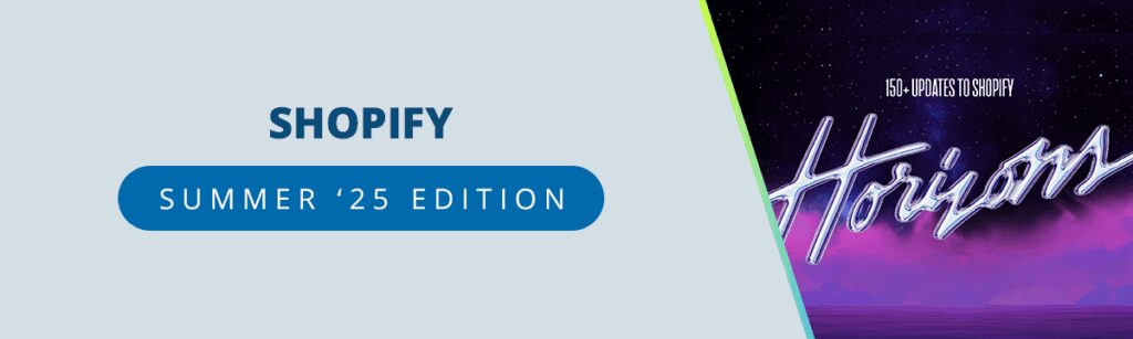 Shopify Summer '25 Edition