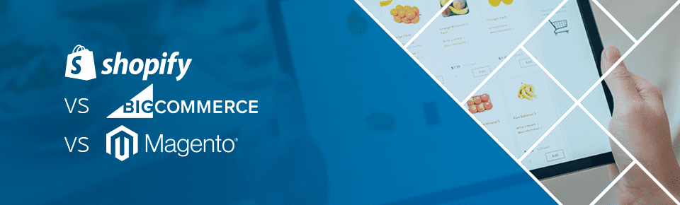 Shopify Vs. BigCommerce Vs. Magento