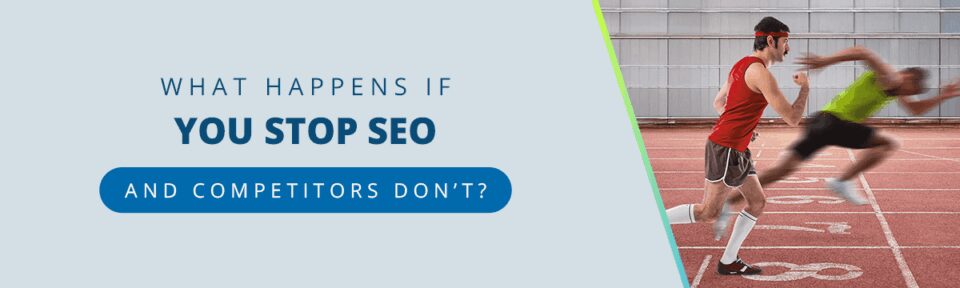 What Happens If You Stop SEO and Competitors Don’t?