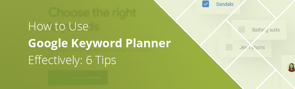 6 Tips on Using Google Keyword Planner Effectively