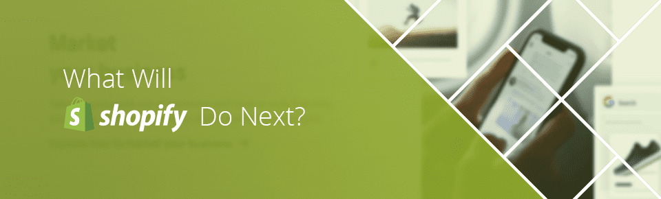 What Will Shopify Do Next?